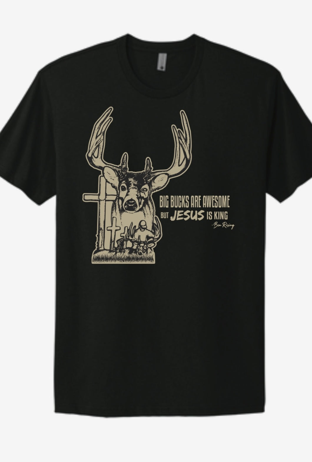Big Bucks are Awesome but Jesus is King T-shirt